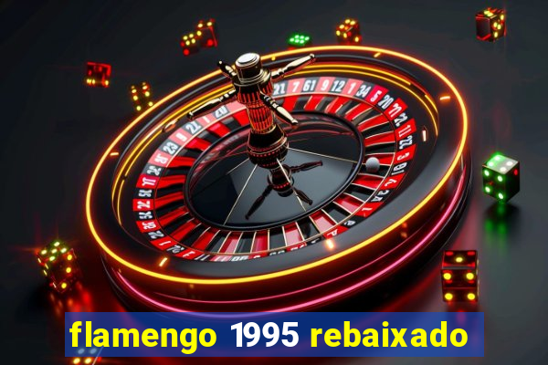 flamengo 1995 rebaixado